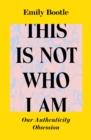 Image for This Is Not Who I Am