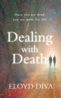 Image for Dealing with Death : Once you are dead you are made for life