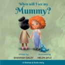 Image for When will I see my mummy?