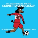 Image for The Liverpoodles and the Corner Taken Quickly