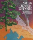 Image for Making Nowhere Somewhere : A Monograph of Original Prints