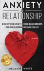 Image for ANXIETY IN RELATIONSHIP (2in1) : Codependency &amp; Toxic Relationships. Turn your relationship and change your life
