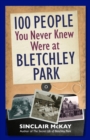 Image for 100 People You Never Knew Were at Bletchley Park