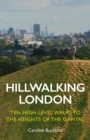 Image for Hillwalking London  : ten high-level walks to the heights of the capital