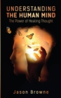 Image for Understanding the Human Mind The Power of Healing Thought