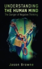 Image for Understanding the Human Mind The Danger of Negative Thinking