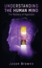 Image for Understanding the Human Mind The Mystery of Hypnosis