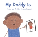Image for My Daddy is...