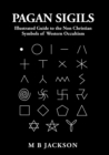 Image for Pagan Sigils : Illustrated Guide to The Non Christian Symbols of Western Occultism