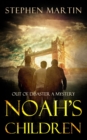 Image for NOAH&#39;S CHILDREN : OUT OF DISASTER A MYSTERY