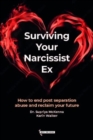 Image for Surviving Your Narcissist Ex : How to end post separation abuse and reclaim your future