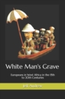 Image for White man&#39;s grave  : Europeans in West Africa in the 15th to 20th centuries