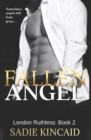 Image for Fallen Angel : London Ruthless Series: Book 2