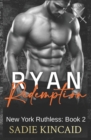 Image for Ryan Redemption : A Dark Mafia Reverse Harem. Book 2 in New York Ruthless Series