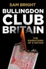 Image for Bullingdon Club Britain  : the ransacking of a nation