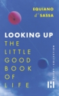 Image for Looking Up : The Little Good Book Of Life