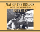 Image for Bruce Lee. way of the Dragon Iconic photo collection