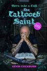 Image for The Tattooed Saint : Born into a cult