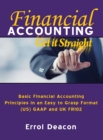 Image for Financial Accounting Get it Straight : Basic Financial Accounting Principles in an easy to Grasp format. (US) GAAP and (UK) FRS 102