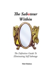 Image for The Saboteur Within : The Definitive Guide To Eliminating Self Sabotage