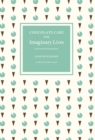Image for Chocolate Cake for Imaginary Lives: a collection of short stories