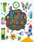 Image for Make Plastic Fantastic : with over 25 Recycling Craft Projects
