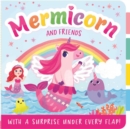 Image for Mermicorn and Friends : with a Surprise Under Every Flap!