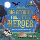 Image for Big Stories for Little Heroes : 4 Tales of Big Adventures and Brave Acts