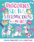 Image for Unicorns, Sloths, Mermicorns and More! : Press-out and Build Model Book