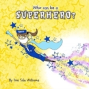 Image for Who Can Be A Superhero?