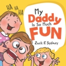 Image for My Daddy Is So Much Fun
