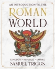 Image for An Introduction to the Roman World : Kingdom • Republic • Empire