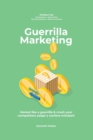 Image for Guerilla marketing New Millennium Edition - Market like a guerrilla &amp; crush your competitors adapt a warfare mindset! perfect for entrepeneurs, job hunters, financial advisors, writers &amp; coaches