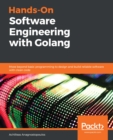Image for Hands-on Software Engineering With Golang: Move Beyond Basic Programming to Design and Build Reliable Software With Clean Code