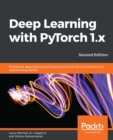 Image for Deep Learning with PyTorch 1.x: Implement deep learning techniques and neural network architecture variants using Python, 2nd Edition