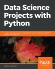 Image for Data Science Projects with Python : A case study approach to successful data science projects using Python, pandas, and scikit-learn