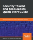 Image for Security Tokens and Stablecoins Quick Start Guide : Learn how to build STO and stablecoin decentralized applications