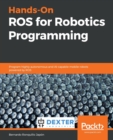 Image for Hands-on ROSs for robotics programming  : a practical guide to programming highly autonomous robots with ROS
