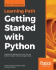Image for Getting Started with Python : Understand key data structures and use Python in object-oriented programming