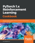 Image for PyTorch 1.x Reinforcement Learning Cookbook