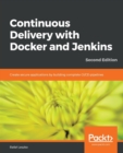Image for Continuous Delivery with Docker and Jenkins : Create secure applications by building complete CI/CD pipelines, 2nd Edition