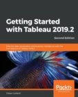 Image for Getting started with Tableau 2019.2  : effective data visualization and business intelligence with the new features of Tableau 2019.2