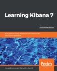 Image for Learning Kibana 7: Build powerful Elastic dashboards with Kibana&#39;s data visualization capabilities, 2nd Edition