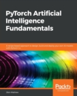 Image for PyTorch 1.x artificial intelligence cookbook  : design, build, and deploy smart cognitive and deep learning models using PyTorch 1.x