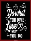Image for Ruled Paper Book (Do what you love - Love what you do) : Writing paper book: 98 page, soft bound writing book, 8.5 inches by 11.0 inches with a powerful message. 32 ruled lines per page.