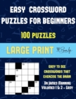 Image for Easy Crossword Puzzles for Beginners (Vols 1 &amp; 2 - Easy) : Large print game book with 100 crossword puzzles: One crossword game per two pages: All crossword puzzles come with solutions: Makes a great 