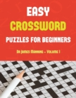 Image for Easy Crossword Puzzles for Beginners (Vol 1) : Large print crossword book with 50 crossword puzzles: One crossword game per two pages: All crossword puzzles come with solutions: Makes a great gift for
