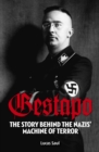 Image for Gestapo  : the story behind the Nazis&#39; machine of terror