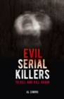 Image for Evil serial killers  : to kill and kill again