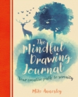 Image for The Mindful Drawing Journal : Your Creative Path to Serenity